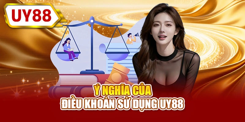 Ý nghĩa của điều khoản sử dụng UY88