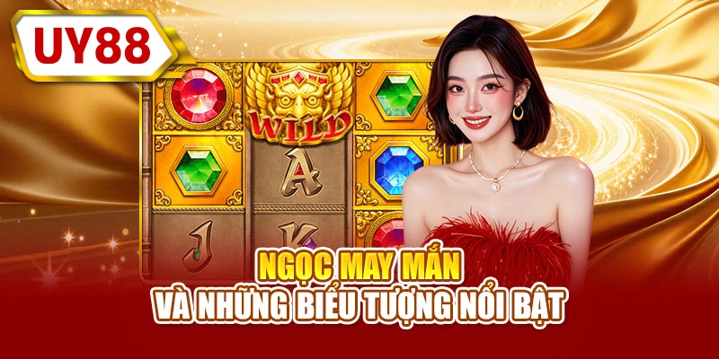 Ngọc may mắn và những biểu tượng nổi bật
